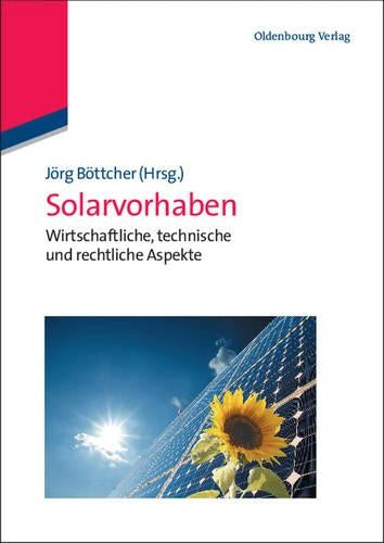 Solarvorhaben: Wirtschaftliche, technische und rechtliche Aspekte (German Edition