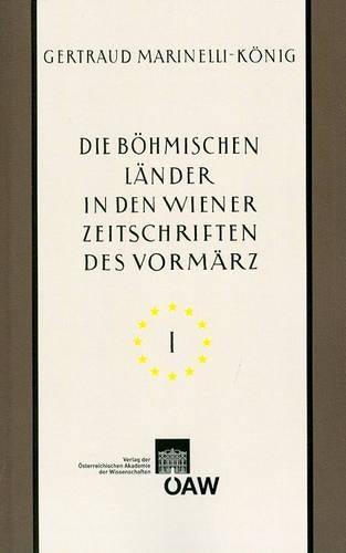 Die Bohmischen Lander in Den Wiener Zeitschriften Und Almanachen Des Vormarz (1805-1848)
