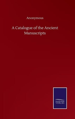 A Catalogue of the Ancient Manuscripts