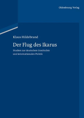 Der Flug des Ikarus: Studien zur deutschen Geschichte und internationalen Politik (German Edition
