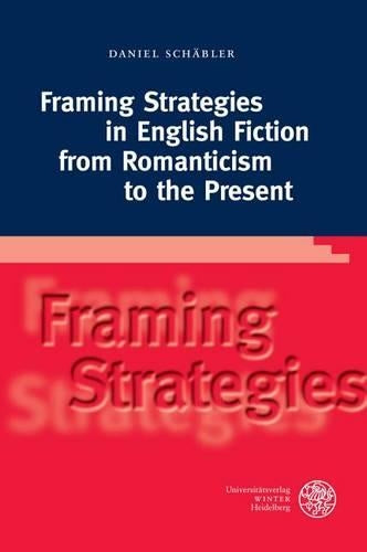 Framing Strategies in English Fiction from Romanticism to the Present