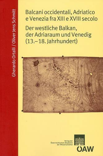 Balcani Accidentali, Adriatico E Venezia Fra XIII E XVIII Secolo