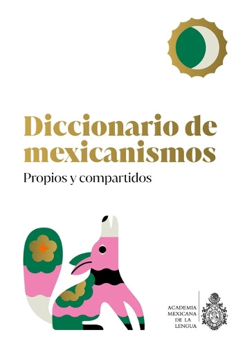 Diccionario de Mexicanismos. Propios y compartidos (Spanish Edition