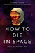 How to Die in Space