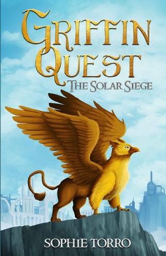 Griffin Quest: The Solar Siege (Book #1