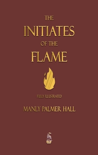 The Initiates of the Flame - Fully Illustrated Edition
