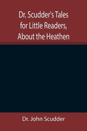 Dr. Scudder's Tales for Little Readers, About the Heathen.