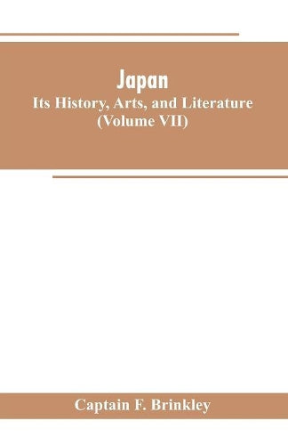 Japan: Its History, Arts, and Literature (Volume VII