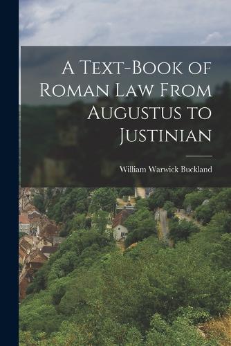 A Test-Book of Roman Law from Augustus to Justinian