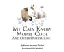 My Cats Knows Morse Code And Other Observations