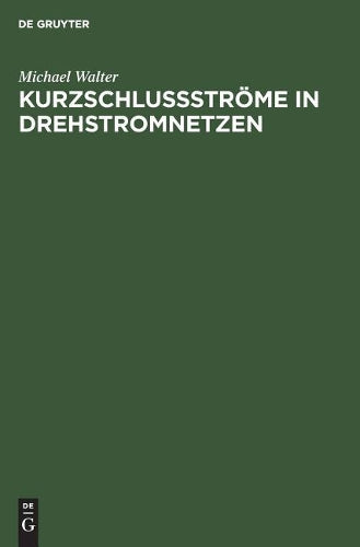 Kurzschlußströme in Drehstromnetzen: Berechnung und Begrenzung (German Edition