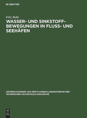 Wasser- und Sinkstoff-Bewegungen in Fluss- und Seehäfen (Untersuchungen aus dem Flußbaulaboratorium der Technischen Hochschule Karlsruhe) (German Edition