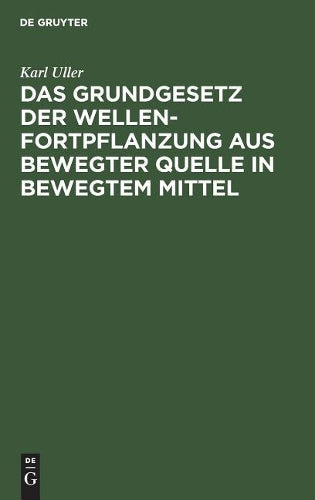 Das Grundgesetz der Wellenfortpflanzung aus bewegter Quelle in bewegtem Mittel: Der Michelson-Versuch und die Raumzeitlehre von Einstein (German Edition