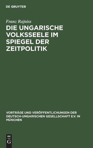 Die ungarische Volksseele im Spiegel der Zeitpolitik (Vorträge und Veröffentlichungen der Deutsch-Ungarischen Gesellschaft e.V. in München, Heft 9) (German Edition