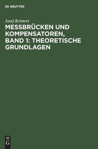 Messbrücken und Kompensatoren, Band 1: Theoretische Grundlagen (German Edition