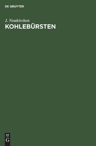 Kohlebürsten: Zugleich eine Darstellung des veränderlichen Verhaltens der Stromwendung bei Gleichstrommaschinen (German Edition