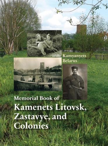 Memorial Book of Kamenets Litovsk, Zastavye, and Colonies (Kamyanyets, Belarus