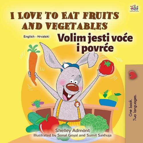 I Love to Eat Fruits and Vegetables (English Croatian Bilingual Book for Kids) (English Croatian Bilingual Collection