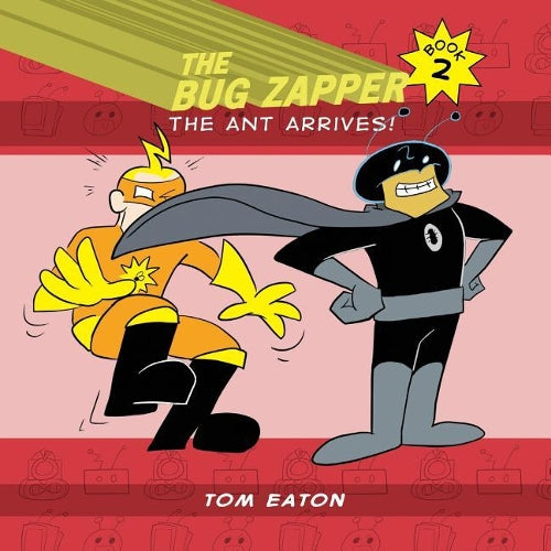 The Bug Zapper Book 2: The Ant Arrives! (2