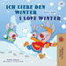 I Love Winter (German English Bilingual Book for Kids) (German English Bilingual Collection) (German Edition