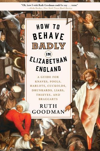 How to Behave Badly in Elizabethan England