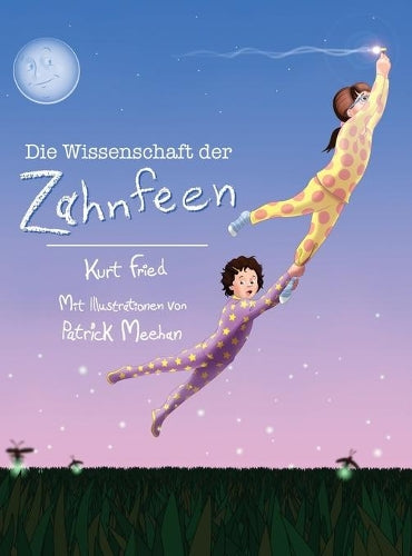 Die Wissenschaft der Zahnfeen (German translation of Tooth Fairies and Jetpacks