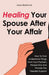 Healing Your Spouse After Your Affair