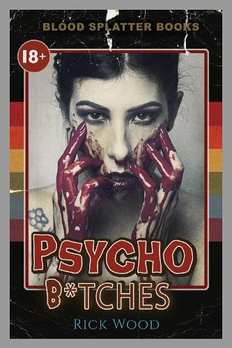 Psycho B*tches: 1 (Blood Splatter Books