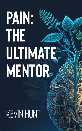Pain: The Ultimate Mentor