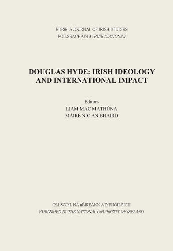 Douglas Hyde: Irish Ideology and International Impact: 3 (Eigse Ancillary
