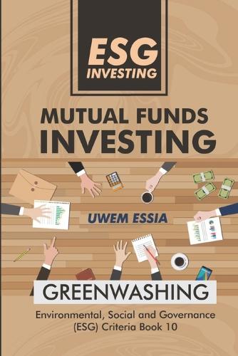 ESG INVESTING: Mutual Funds Investing: 10 (Environmental, Social and Governance (ESG) Criteria