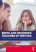 Being and Becoming Teachers of Writing