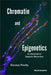 Chromatin And Epigenetics: An Introduction To Epigenetic Mechanisms