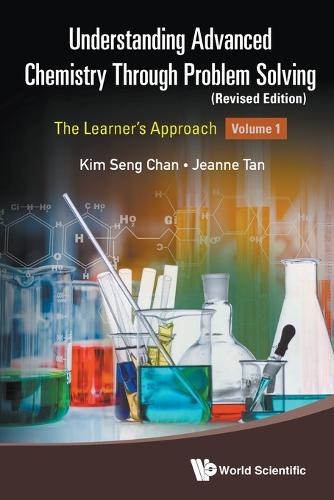 Understanding Advanced Chemistry Through Problem Solving: The Learner's Approach - Volume 1 (Revised Edition)