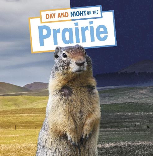 Day and Night on the Prairie (Habitat Days and Nights