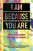 I am Because You are