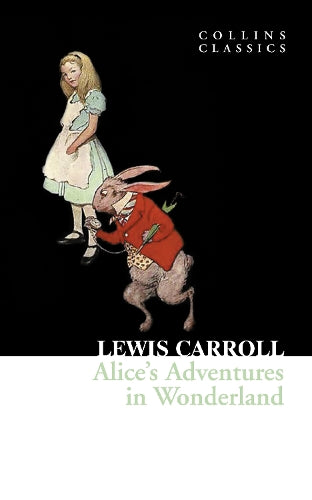 Alice’s Adventures in Wonderland (Collins Classics