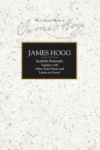 Scottish Pastorals: Together with Other Early Poems and 'Letters on Poetry'