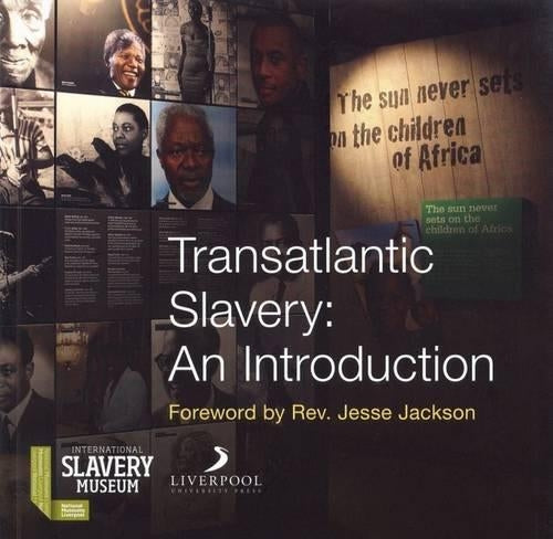 Transatlantic Slavery: An Introduction (National Museums Liverpool