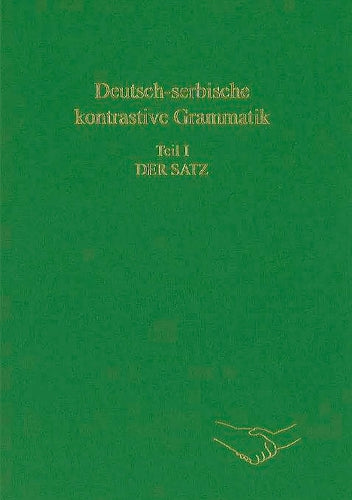Deutsch-Serbische Kontrastive Grammatik. Teil I: Der Satz