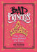 Bad Princess: True Tales from Behind the Tiara