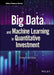 Big Data and Machine Learning in Quantitative Investment