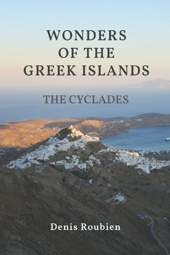 Wonders of the Greek Islands - The Cyclades (Travel to culture and landscape
