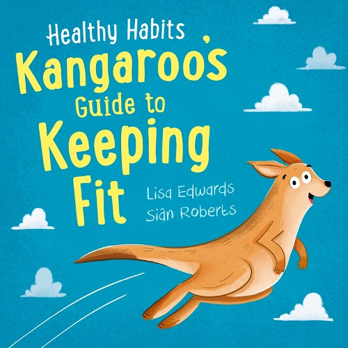 Kangaroo's Guide to Keeping Fit (Healthy Habits