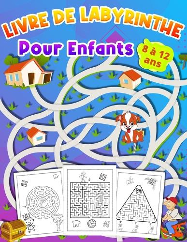 LIVRE DE LABYRINTHE Pour Enfants 8 à 12 ans