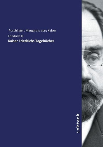Kaiser Friedrichs Tagebücher