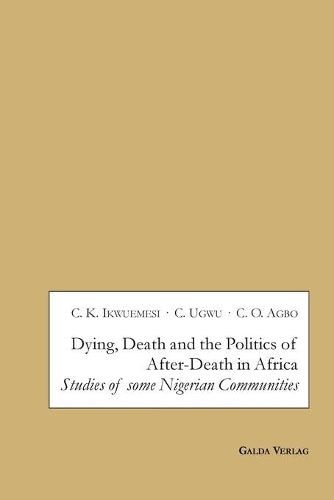 Dying, Death and the Politics of After-Death in Africa