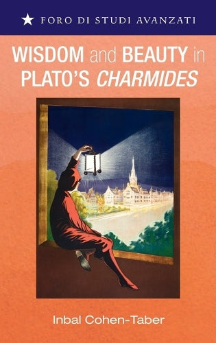 Wisdom and Beauty in Plato's Charmides (Foro Di Studi Avanzati