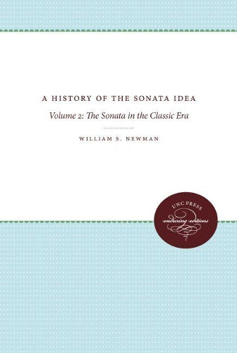 A History of the Sonata Idea: Volume 2: The Sonata in the Classic Era (A History of the Sonata Idea, 2
