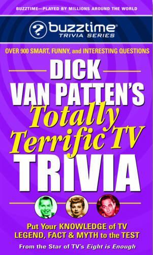 Dick Van Patten's Totally Terrific TV Trivia: Put Your Knowledge of TV Legend, Fact, & Myth to the Test (Buzztime Trivia